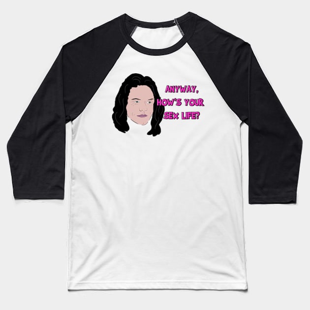 The Room - Anyway, How's Your Sex Life Baseball T-Shirt by Barnyardy